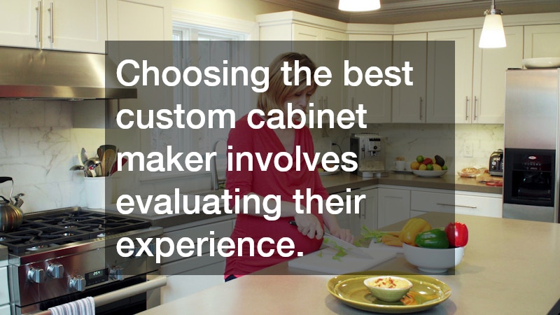 Choosing the best custom cabinet maker involves evaluating their experience.