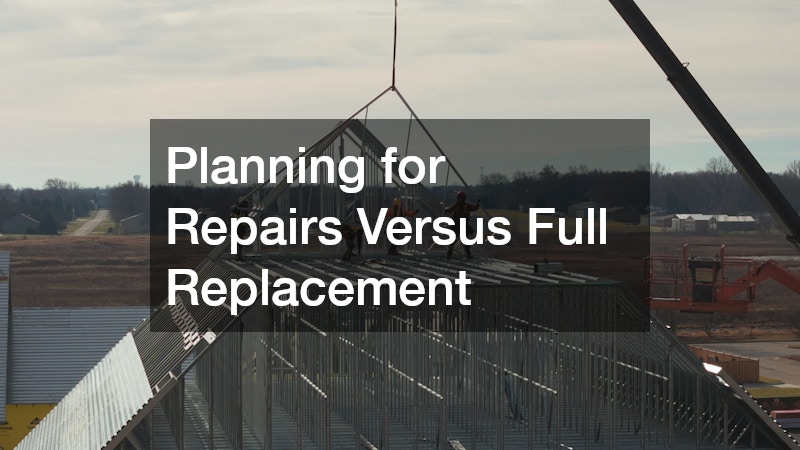 Planning for Repairs Versus Full Replacement