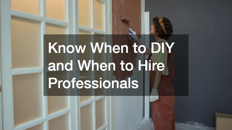 Know When to DIY and When to Hire Professionals