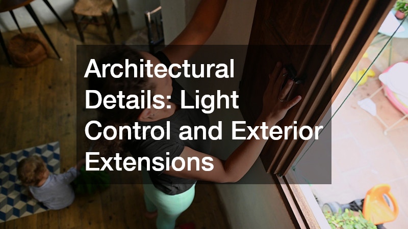 Architectural Details: Light Control and Exterior Extensions