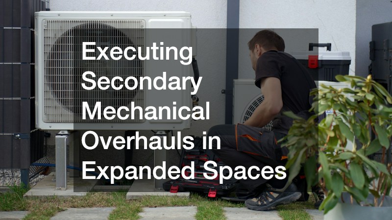Executing Secondary Mechanical Overhauls in Expanded Spaces