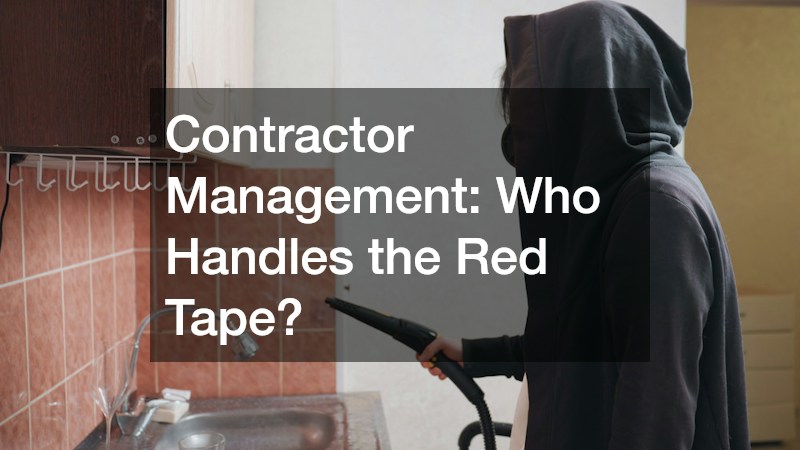 Contractor Management: Who Handles the Red Tape?