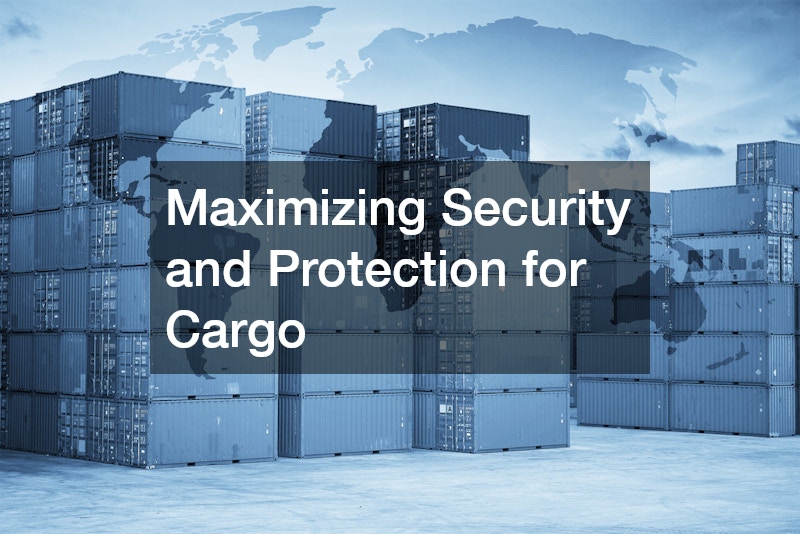 Maximizing Security and Protection for Cargo