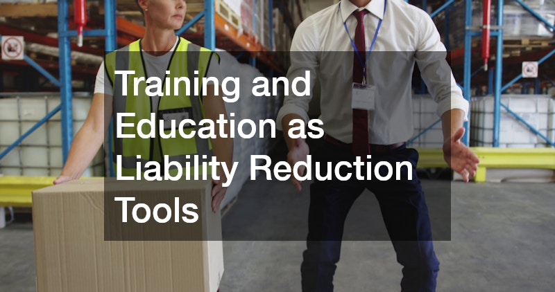 Training and Education as Liability Reduction Tools