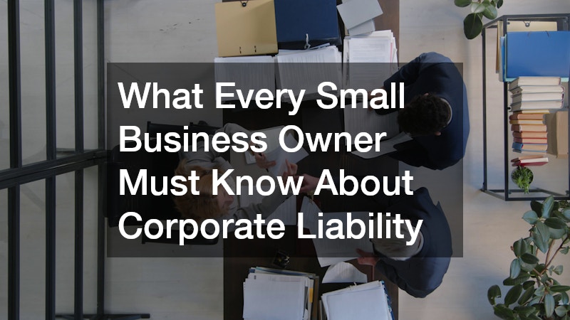 What Every Small Business Owner Must Know About Corporate Liability