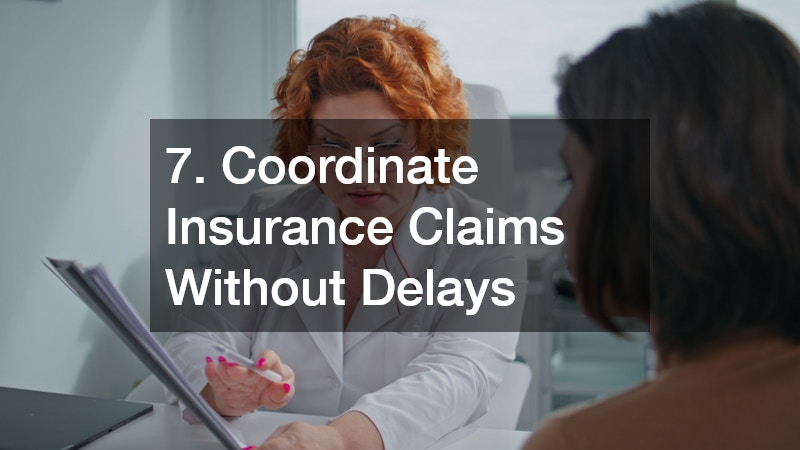 7. Coordinate Insurance Claims Without Delays