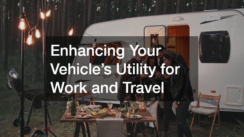 Enhancing Your Vehicle’s Utility for Work and Travel