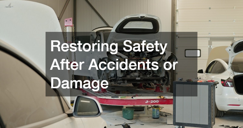 Restoring Safety After Accidents or Damage