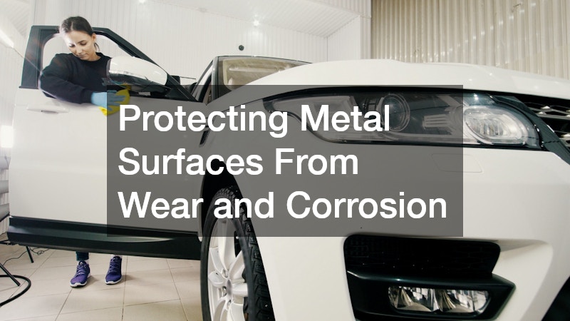 Protecting Metal Surfaces From Wear and Corrosion