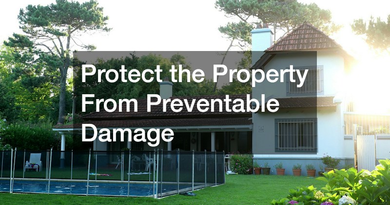 Protect the Property From Preventable Damage