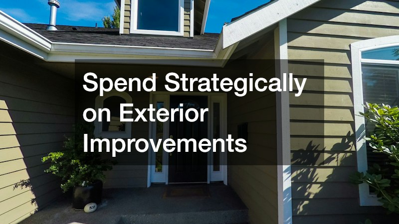 Spend Strategically on Exterior Improvements