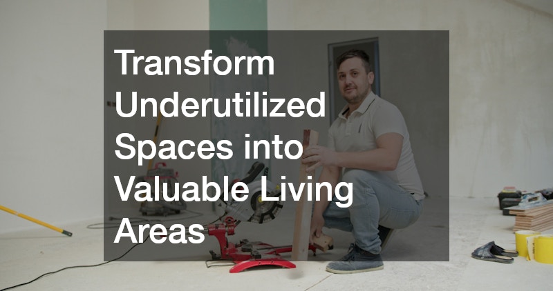 Transform Underutilized Spaces into Valuable Living Areas