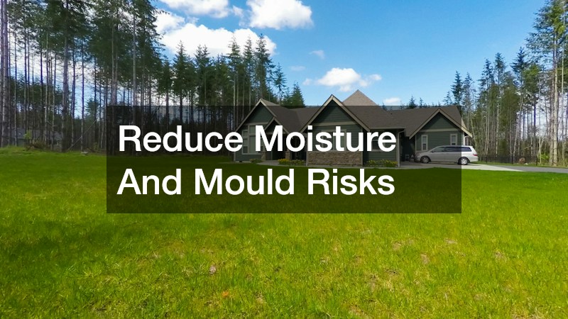Reduce Moisture And Mould Risks