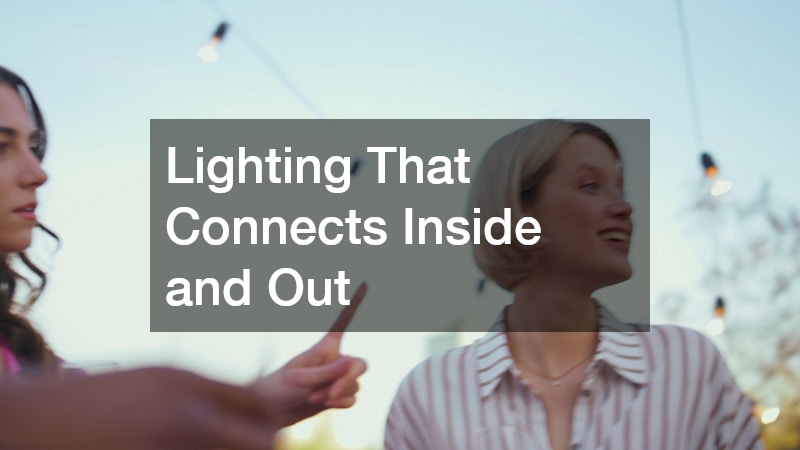 Lighting That Connects Inside and Out