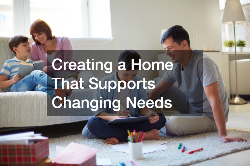 Creating a Home That Supports Changing Needs