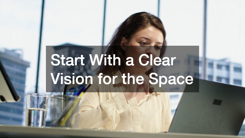 Start With a Clear Vision for the Space