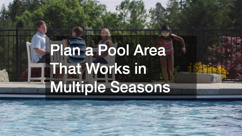 Plan a Pool Area That Works in Multiple Seasons