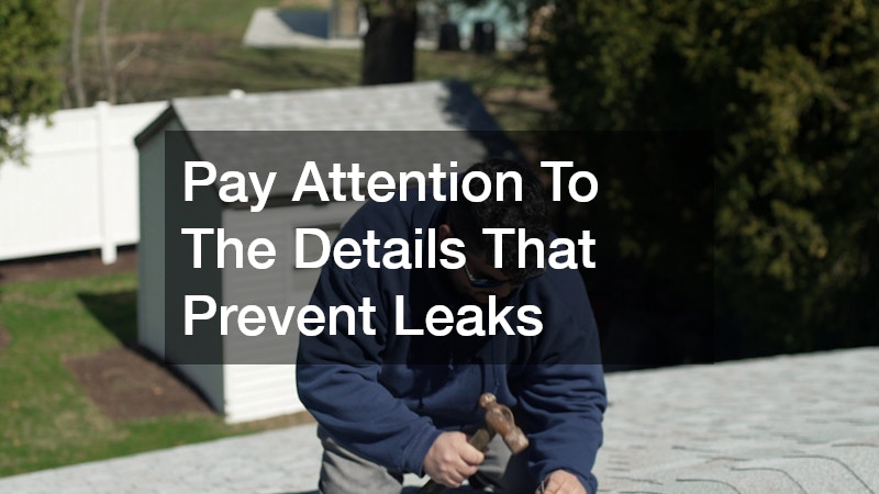 Pay Attention To The Details That Prevent Leaks
