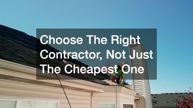 Choose The Right Contractor, Not Just The Cheapest One
