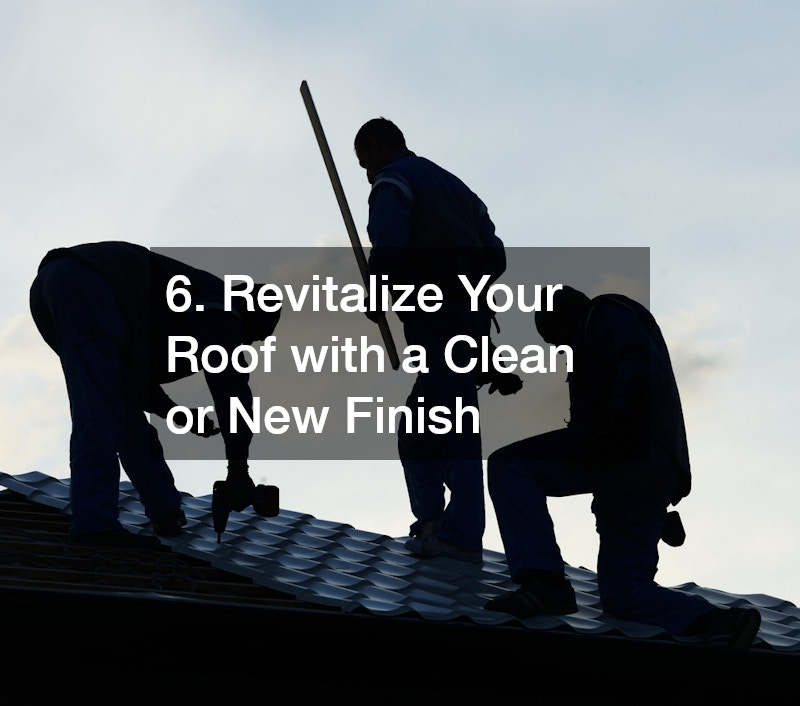 6. Revitalize Your Roof with a Clean or New Finish