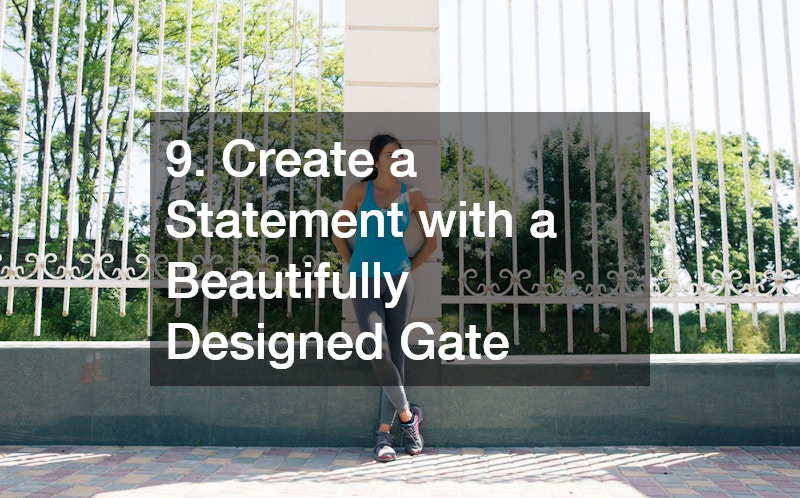 9. Create a Statement with a Beautifully Designed Gate