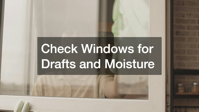 Check Windows for Drafts and Moisture