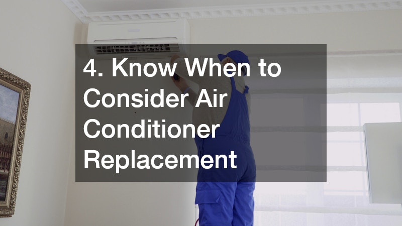 4. Know When to Consider Air Conditioner Replacement