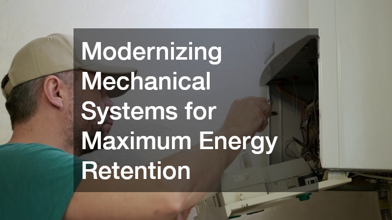 Modernizing Mechanical Systems for Maximum Energy Retention