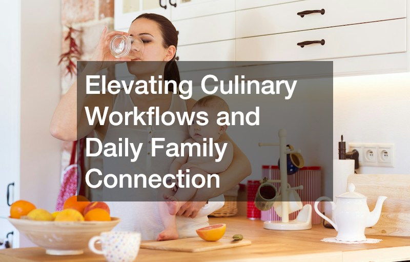 Elevating Culinary Workflows and Daily Family Connection