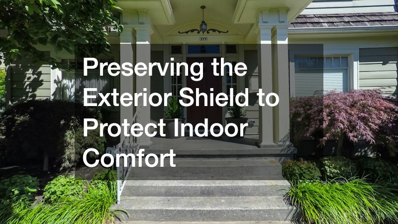 Preserving the Exterior Shield to Protect Indoor Comfort