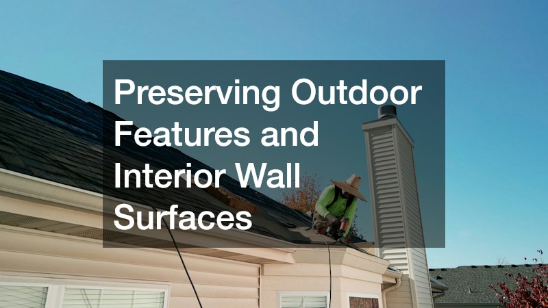 Preserving Outdoor Features and Interior Wall Surfaces