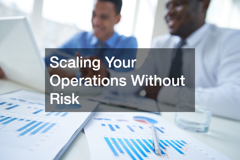 Scaling Your Operations Without Risk
