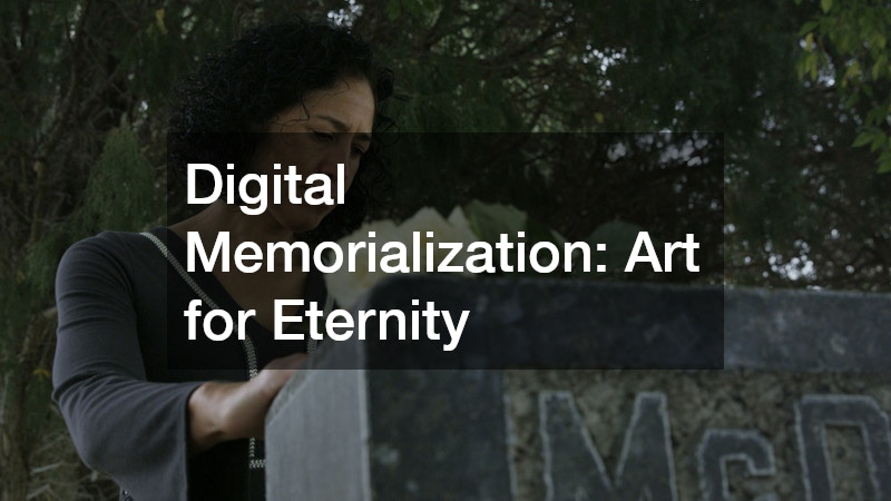 Digital Memorialization: Art for Eternity
