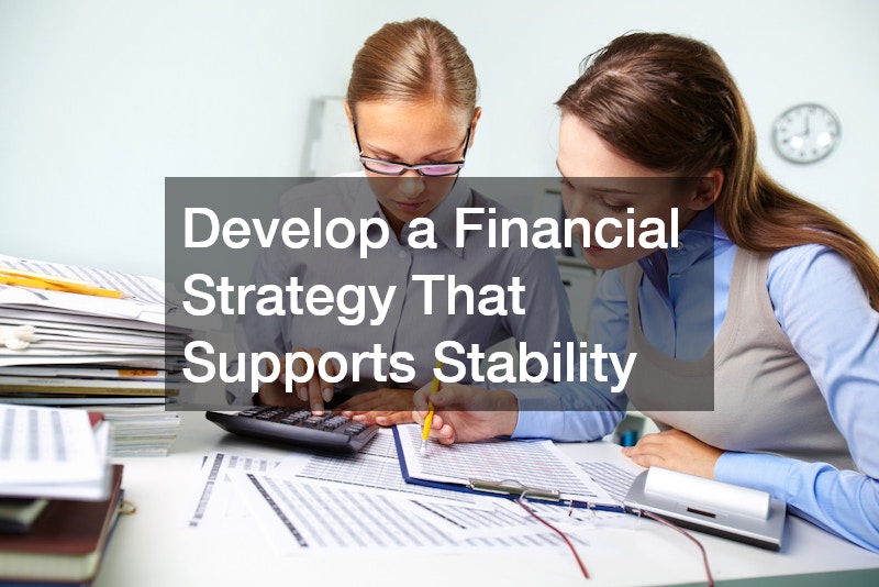 Develop a Financial Strategy That Supports Stability