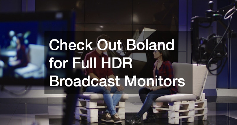 Check Out Boland for Full HDR Broadcast Monitors