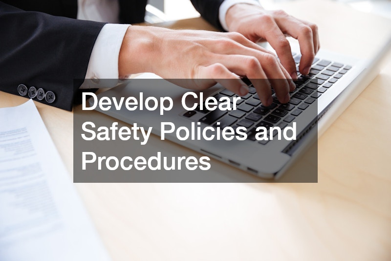 Develop Clear Safety Policies and Procedures