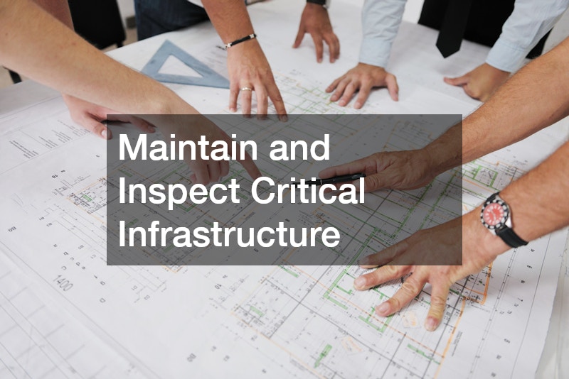Maintain and Inspect Critical Infrastructure