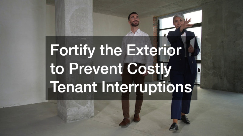 Fortify the Exterior to Prevent Costly Tenant Interruptions