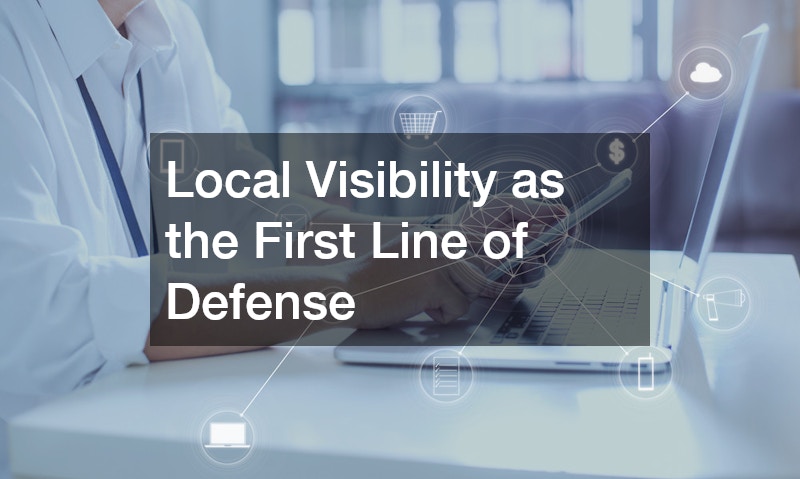 Local Visibility as the First Line of Defense