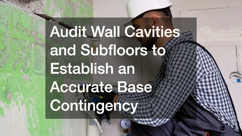 Audit Wall Cavities and Subfloors to Establish an Accurate Base Contingency