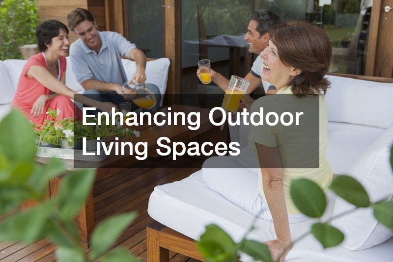 Enhancing Outdoor Living Spaces