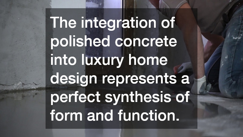 The integration of polished concrete into luxury home design represents a perfect synthesis of form and function.