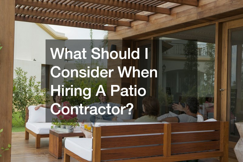 What Should I Consider When Hiring A Patio Contractor?