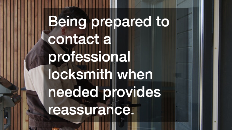 Being prepared to contact a professional locksmith when needed provides reassurance.