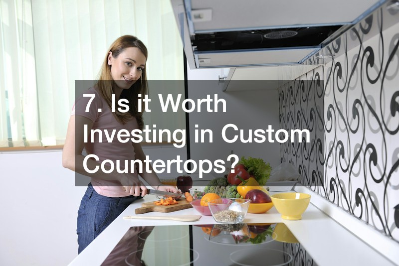 7. Is it Worth Investing in Custom Countertops?