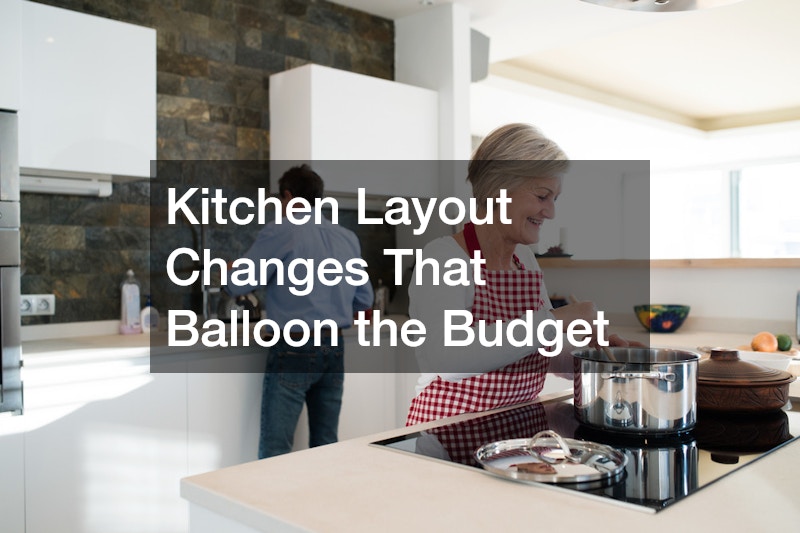 Kitchen Layout Changes That Balloon the Budget