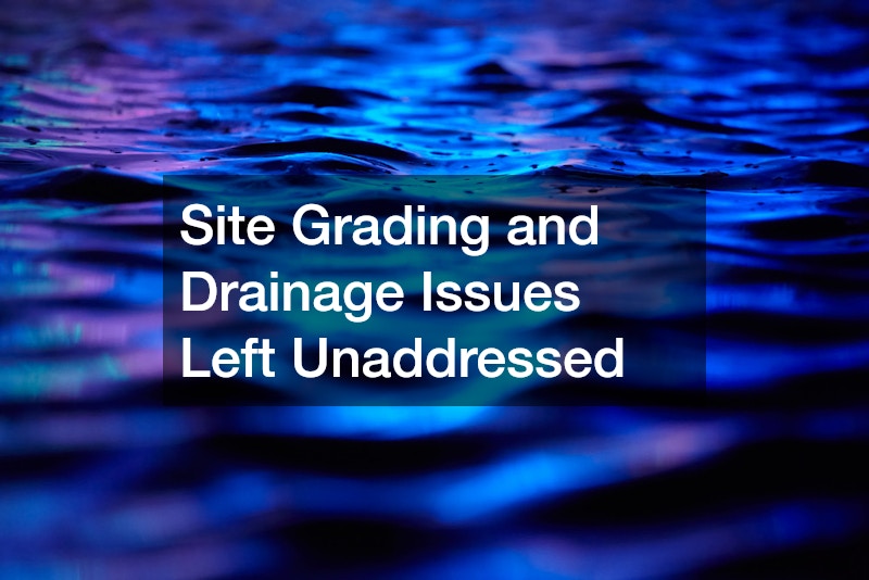 Site Grading and Drainage Issues Left Unaddressed