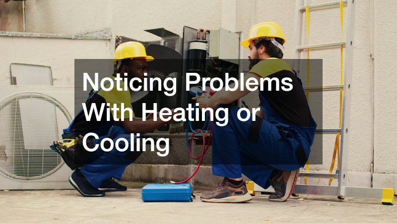 Noticing Problems With Heating or Cooling