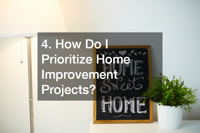 4. How Do I Prioritize Home Improvement Projects?