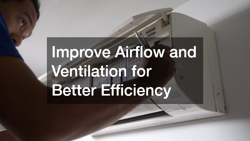Improve Airflow and Ventilation for Better Efficiency